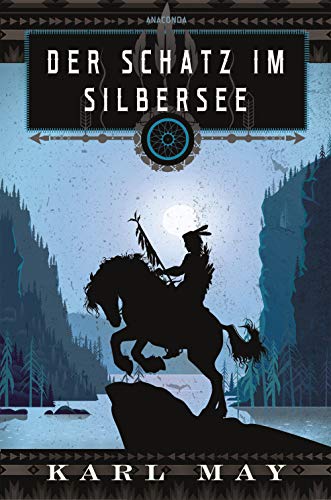 Der Schatz im Silbersee: Wildwest-Abenteuer von Karl May mit den beliebten Helden Winnetou, Old Shatterhand entführt auf spannende Schatzsuche in die Rocky Mountains von ANACONDA